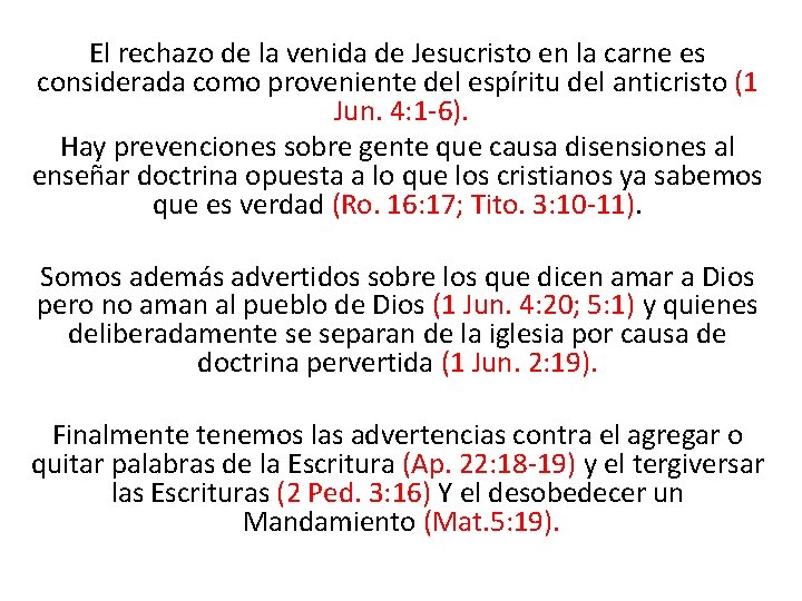 El rechazo de la venida de Jesucristo en la carne es considerada como proveniente