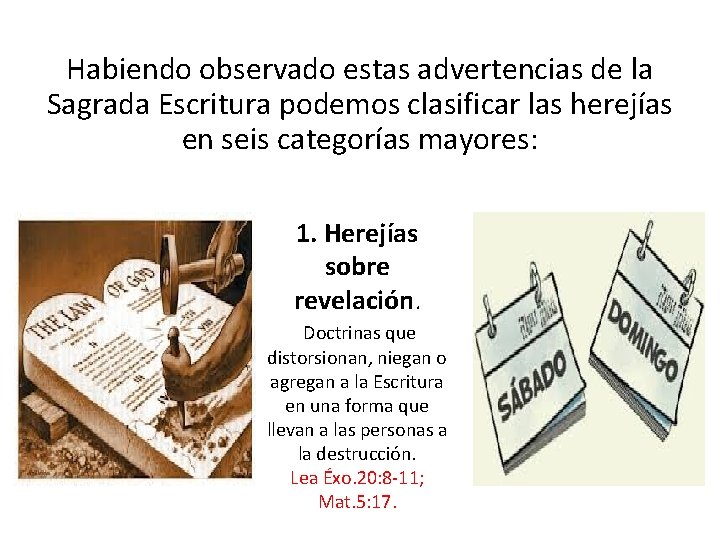 Habiendo observado estas advertencias de la Sagrada Escritura podemos clasificar las herejías en seis