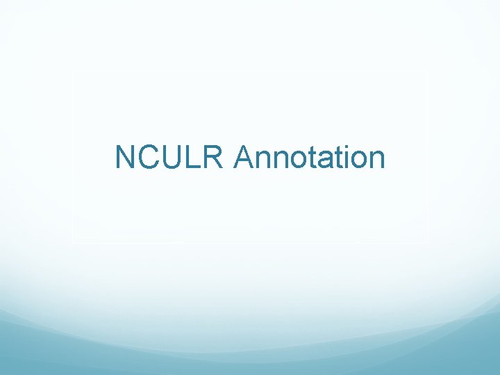 NCULR Annotation NCULR Annotation