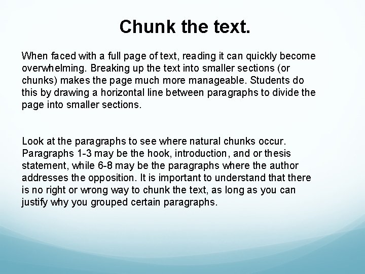 Chunk the text. When faced with a full page of text, reading it can Chunk the text. When faced with a full page of text, reading it can