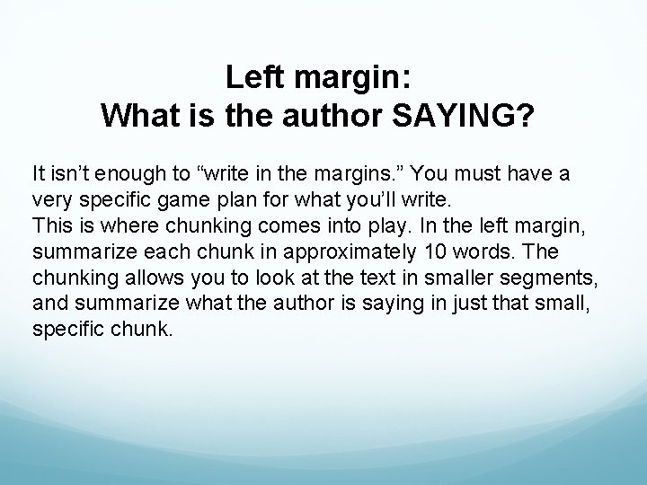 Left margin: What is the author SAYING? It isn’t enough to “write in the Left margin: What is the author SAYING? It isn’t enough to “write in the