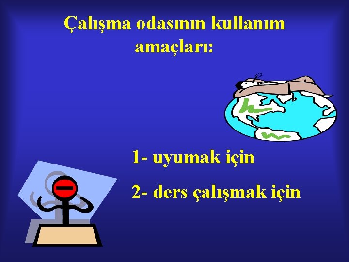 Çalışma odasının kullanım amaçları: 1 - uyumak için 2 - ders çalışmak için Çalışma odasının kullanım amaçları: 1 - uyumak için 2 - ders çalışmak için