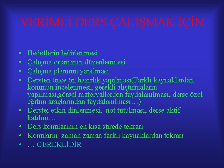 VERİMLİ DERS ÇALIŞMAK İÇİN • • Hedeflerin belirlenmesi Çalışma ortamının düzenlenmesi Çalışma planının yapılması VERİMLİ DERS ÇALIŞMAK İÇİN • • Hedeflerin belirlenmesi Çalışma ortamının düzenlenmesi Çalışma planının yapılması