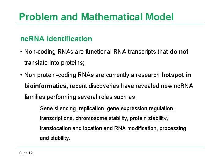 Problem and Mathematical Model nc. RNA Identification • Non-coding RNAs are functional RNA transcripts Problem and Mathematical Model nc. RNA Identification • Non-coding RNAs are functional RNA transcripts