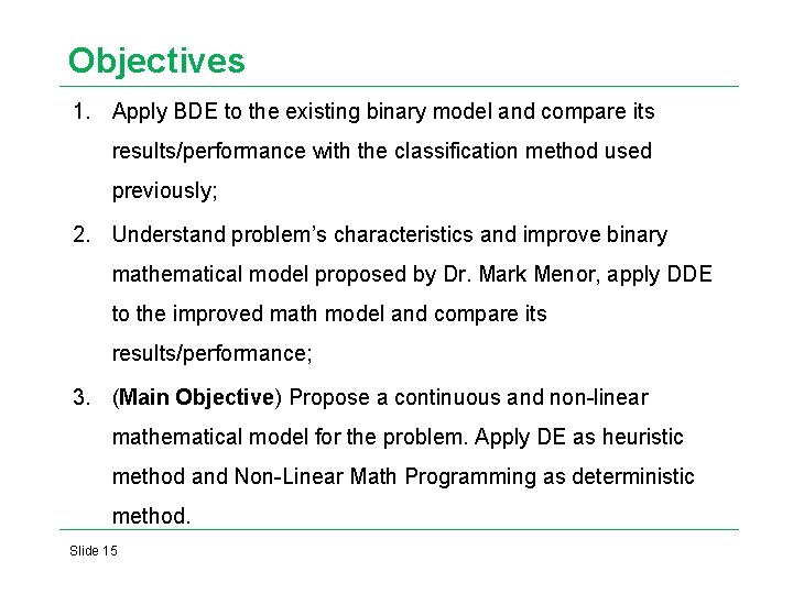 Objectives 1. Apply BDE to the existing binary model and compare its results/performance with Objectives 1. Apply BDE to the existing binary model and compare its results/performance with
