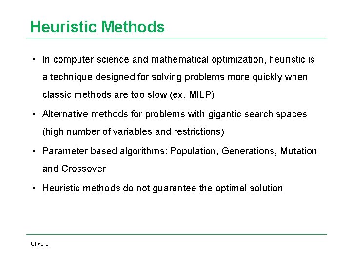 Heuristic Methods • In computer science and mathematical optimization, heuristic is a technique designed Heuristic Methods • In computer science and mathematical optimization, heuristic is a technique designed