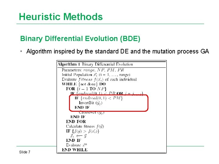 Heuristic Methods Binary Differential Evolution (BDE) • Algorithm inspired by the standard DE and Heuristic Methods Binary Differential Evolution (BDE) • Algorithm inspired by the standard DE and