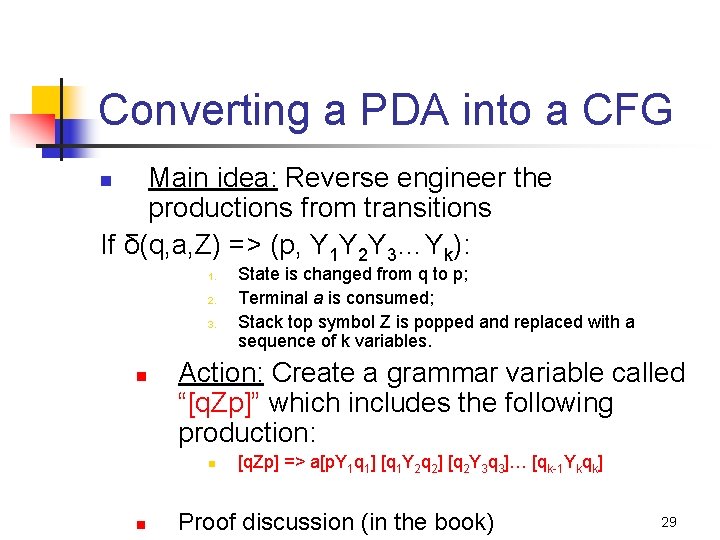 Converting a PDA into a CFG Main idea: Reverse engineer the productions from transitions