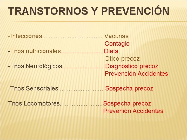 TRANSTORNOS Y PREVENCIÓN -Infecciones. . . . . Vacunas Contagio -Tnos nutricionales. . .