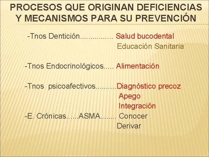 PROCESOS QUE ORIGINAN DEFICIENCIAS Y MECANISMOS PARA SU PREVENCIÓN --Tnos Dentición. . . .