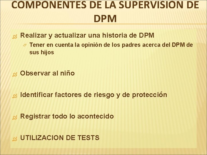 COMPONENTES DE LA SUPERVISION DE DPM Realizar y actualizar una historia de DPM Tener