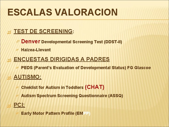 ESCALAS VALORACION TEST DE SCREENING: Denver Developmental Screening Test (DDST-II) ENCUESTAS DIRIGIDAS A PADRES