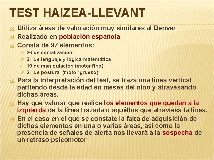 TEST HAIZEA-LLEVANT Utiliza áreas de valoración muy similares al Denver Realizado en población española