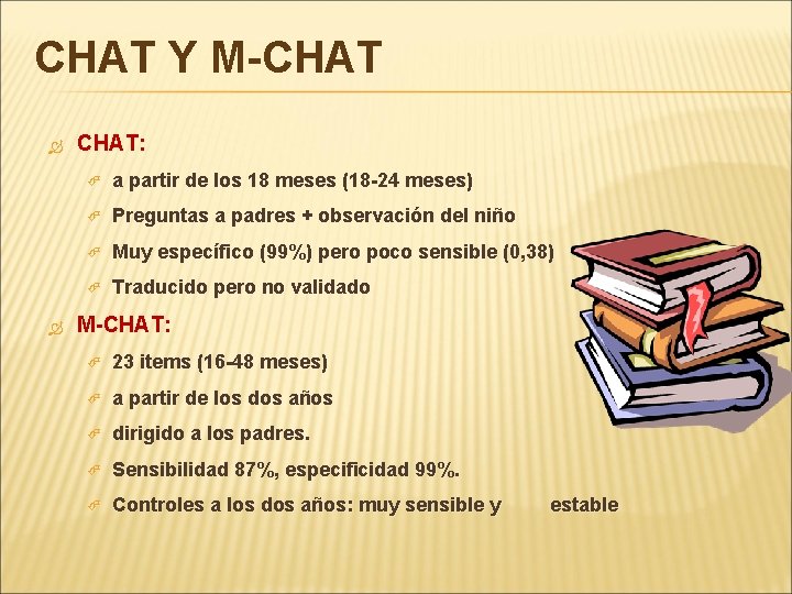 CHAT Y M-CHAT CHAT: a partir de los 18 meses (18 -24 meses) Preguntas