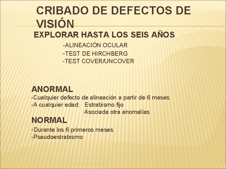 CRIBADO DE DEFECTOS DE VISIÓN EXPLORAR HASTA LOS SEIS AÑOS -ALINEACIÓN OCULAR -TEST DE