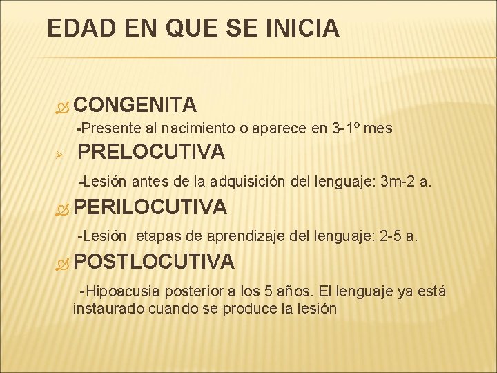 EDAD EN QUE SE INICIA CONGENITA -Presente al nacimiento o aparece en 3 -1º