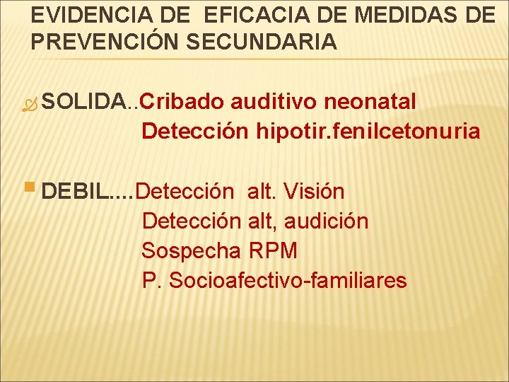 EVIDENCIA DE EFICACIA DE MEDIDAS DE PREVENCIÓN SECUNDARIA SOLIDA. . Cribado SOLIDA auditivo neonatal