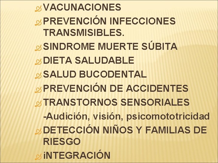  VACUNACIONES PREVENCIÓN INFECCIONES TRANSMISIBLES. SINDROME MUERTE SÚBITA DIETA SALUDABLE SALUD BUCODENTAL PREVENCIÓN DE