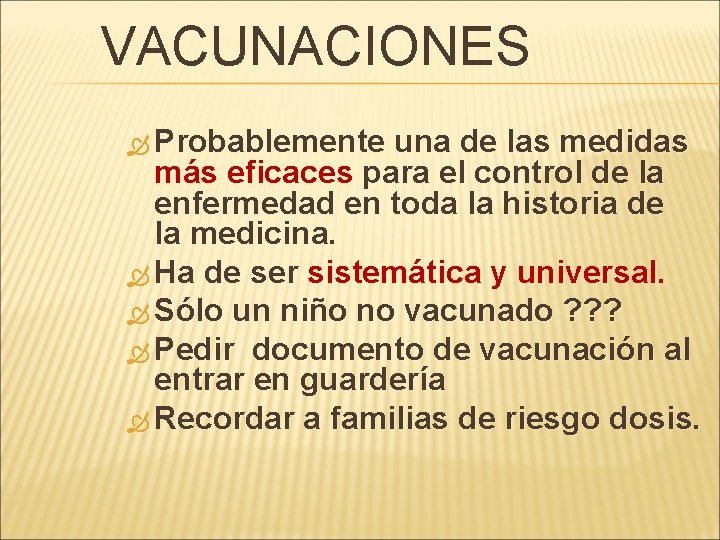 VACUNACIONES Probablemente una de las medidas más eficaces para el control de la enfermedad