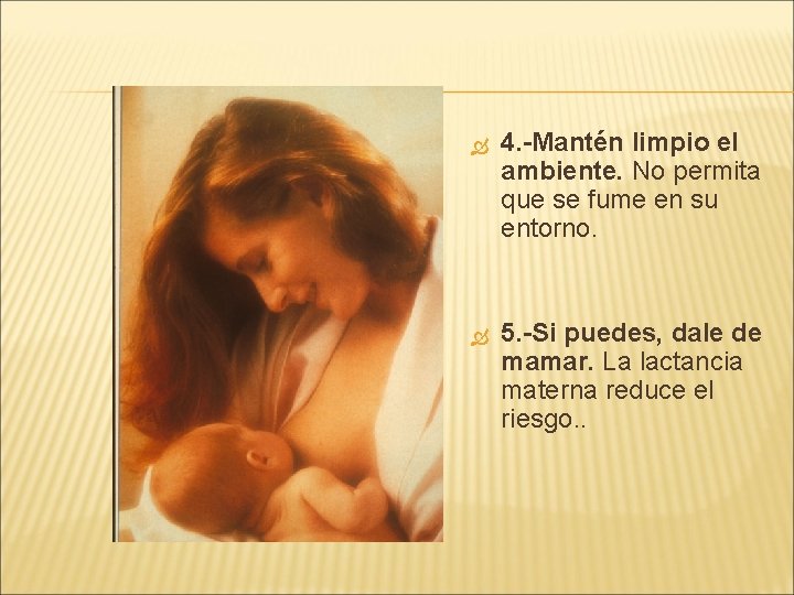  4. -Mantén limpio el ambiente. No permita que se fume en su entorno.