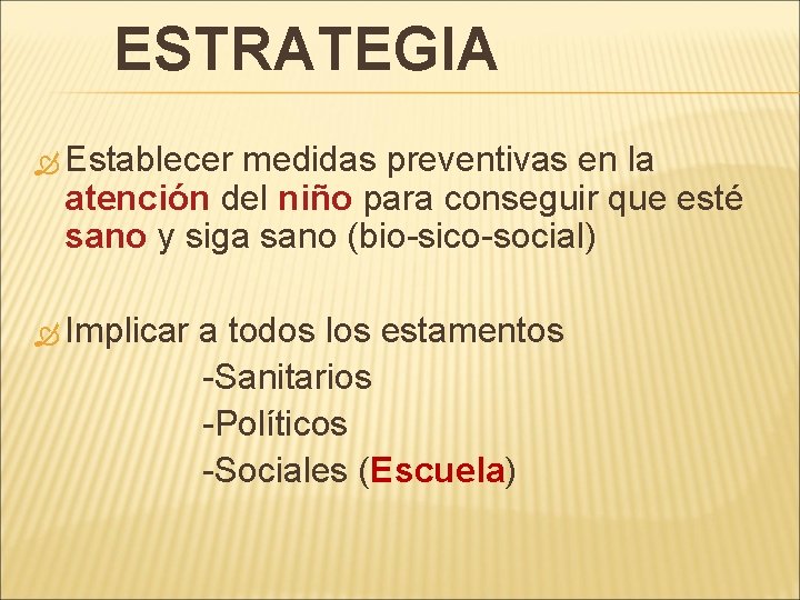 ESTRATEGIA Establecer medidas preventivas en la atención del niño para conseguir que esté sano