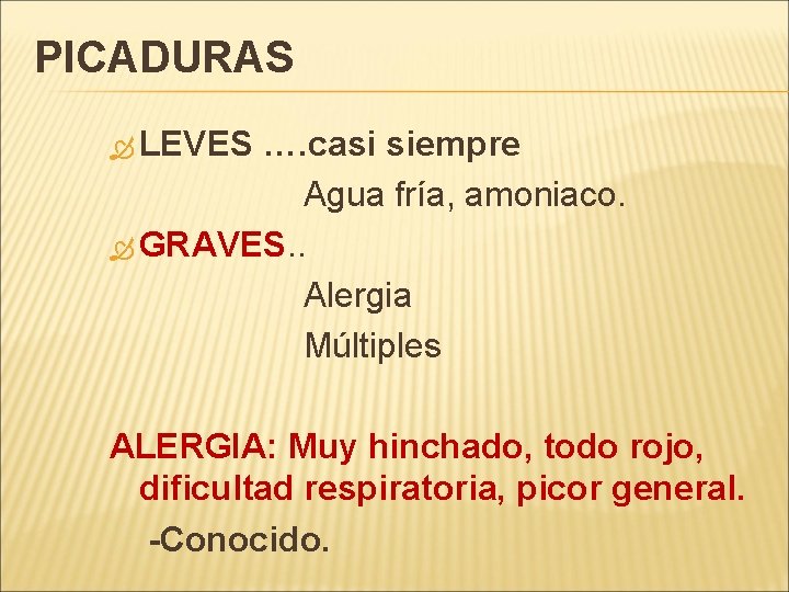 PICADURAS LEVES …. casi siempre Agua fría, amoniaco. GRAVES. . Alergia Múltiples ALERGIA: Muy