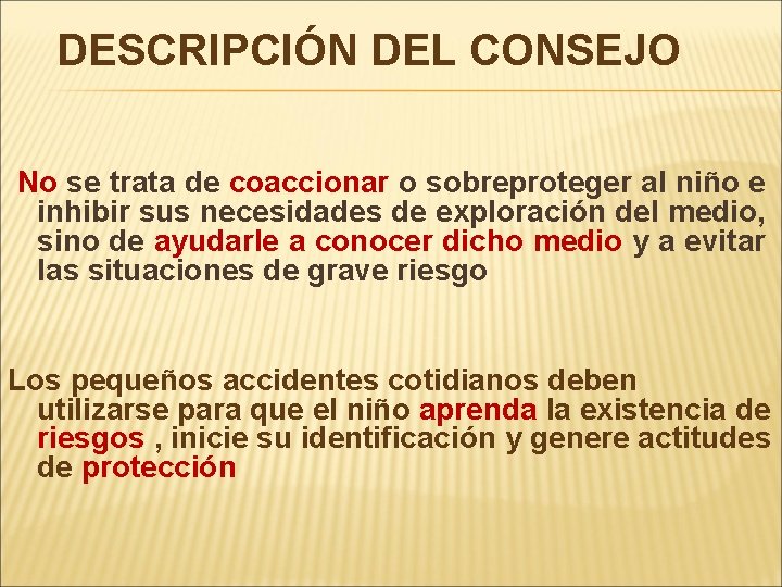 DESCRIPCIÓN DEL CONSEJO No se trata de coaccionar o sobreproteger al niño e inhibir