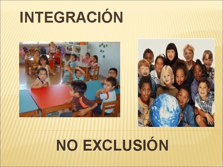 INTEGRACIÓN NO EXCLUSIÓN 