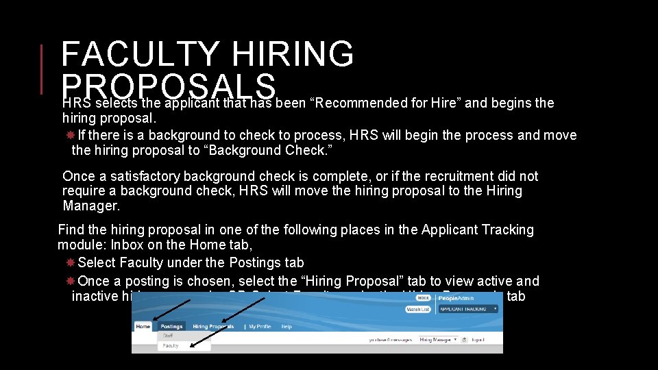 FACULTY HIRING PROPOSALS HRS selects the applicant that has been “Recommended for Hire” and