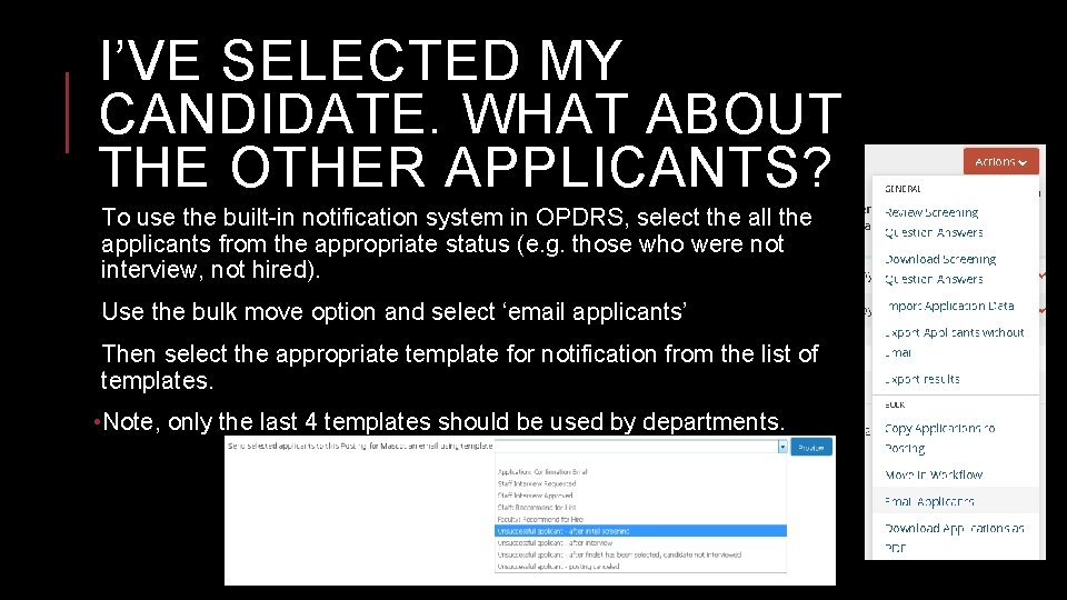 I’VE SELECTED MY CANDIDATE. WHAT ABOUT THE OTHER APPLICANTS? To use the built-in notification