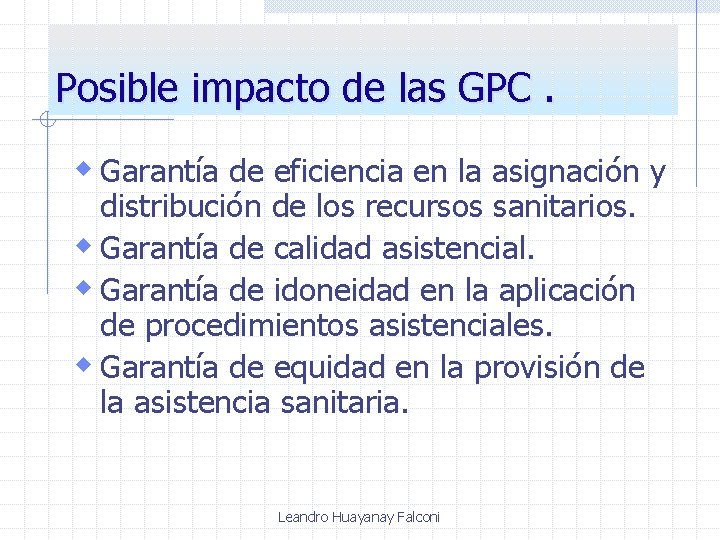Posible impacto de las GPC. w Garantía de eficiencia en la asignación y distribución