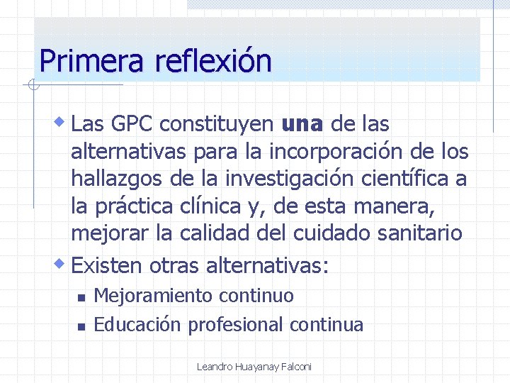 Primera reflexión w Las GPC constituyen una de las alternativas para la incorporación de