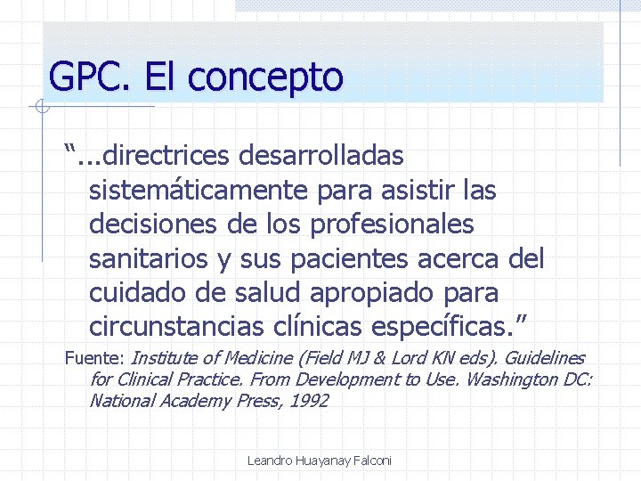 GPC. El concepto “. . . directrices desarrolladas sistemáticamente para asistir las decisiones de