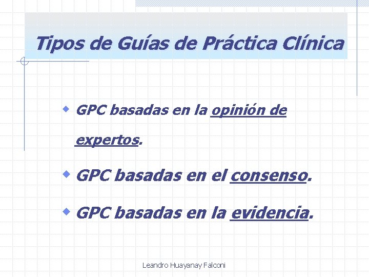 Tipos de Guías de Práctica Clínica w GPC basadas en la opinión de expertos.