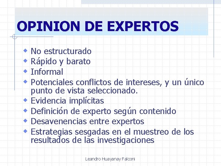 OPINION DE EXPERTOS w No estructurado w Rápido y barato w Informal w Potenciales