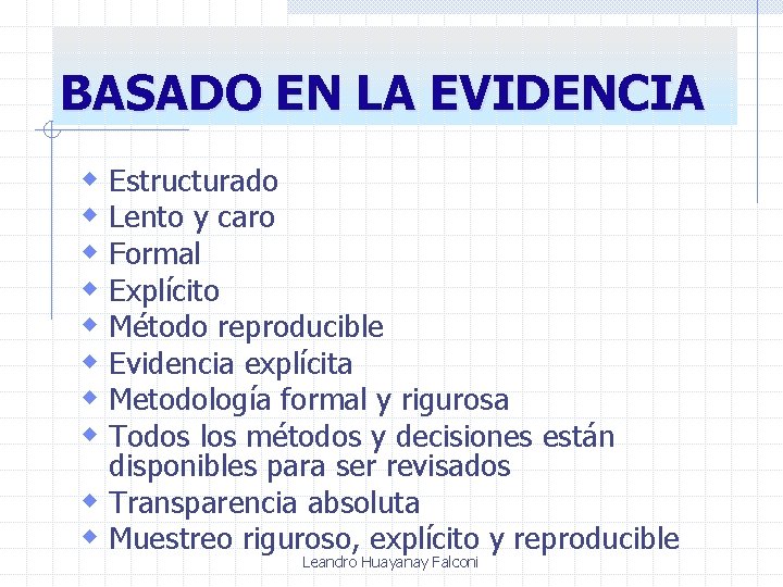 BASADO EN LA EVIDENCIA w Estructurado w Lento y caro w Formal w Explícito