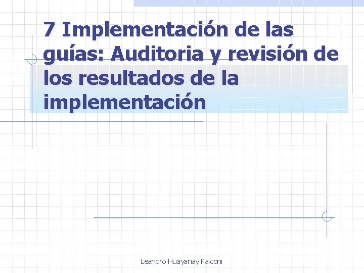 7 Implementación de las guías: Auditoria y revisión de los resultados de la implementación