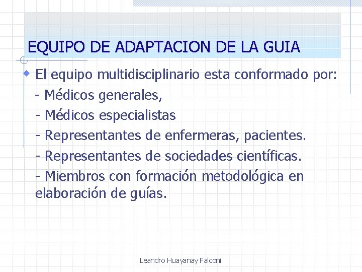 EQUIPO DE ADAPTACION DE LA GUIA w El equipo multidisciplinario esta conformado por: -
