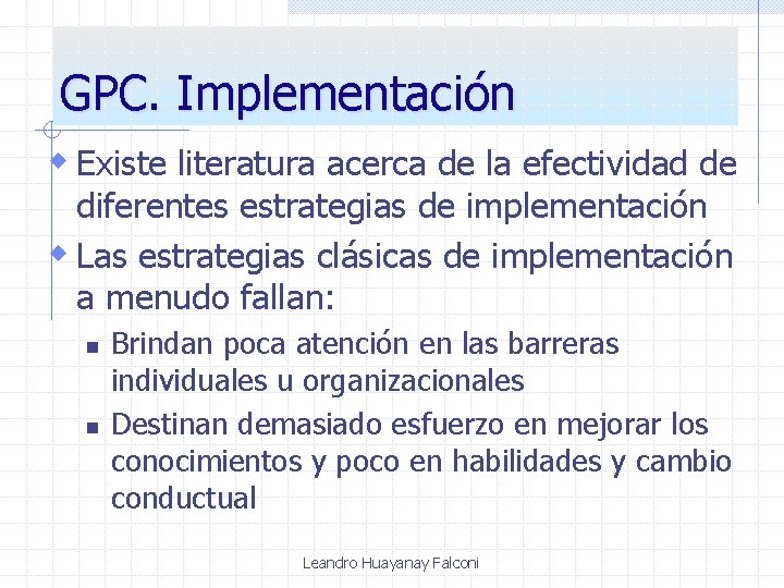 GPC. Implementación w Existe literatura acerca de la efectividad de diferentes estrategias de implementación