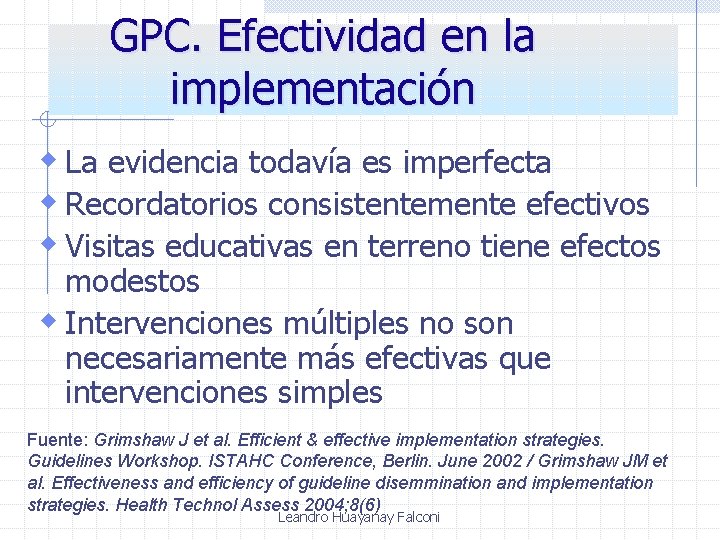 GPC. Efectividad en la implementación w La evidencia todavía es imperfecta w Recordatorios consistentemente