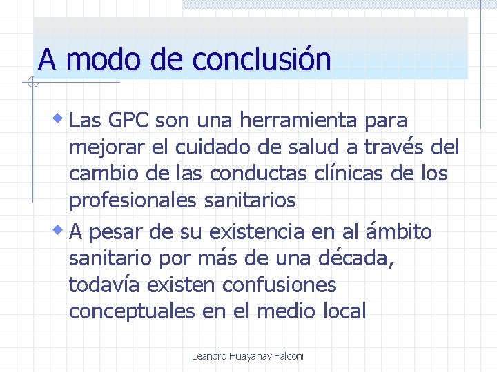 A modo de conclusión w Las GPC son una herramienta para mejorar el cuidado