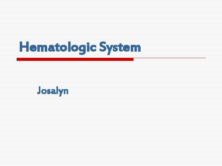 Hematologic System Josalyn 