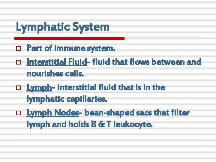 Lymphatic System o o Part of immune system. Interstitial Fluid- fluid that flows between