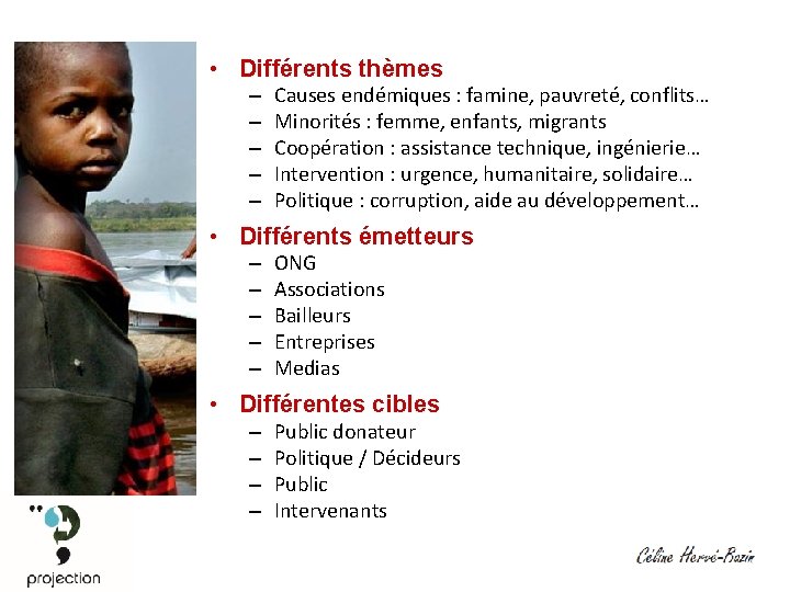  • Différents thèmes – – – Causes endémiques : famine, pauvreté, conflits… Minorités