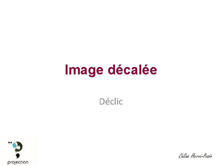 Image décalée Déclic 