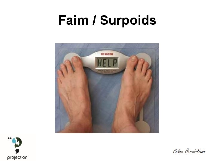 Faim / Surpoids 