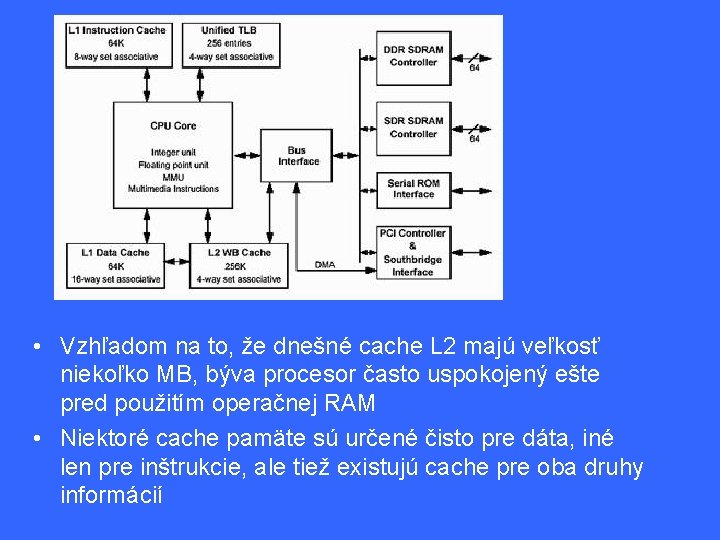• Vzhľadom na to, že dnešné cache L 2 majú veľkosť niekoľko MB, • Vzhľadom na to, že dnešné cache L 2 majú veľkosť niekoľko MB,