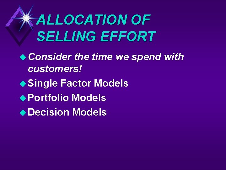 ALLOCATION OF SELLING EFFORT u Consider the time we spend with customers! u Single