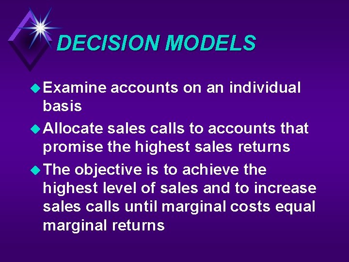 DECISION MODELS u Examine accounts on an individual basis u Allocate sales calls to
