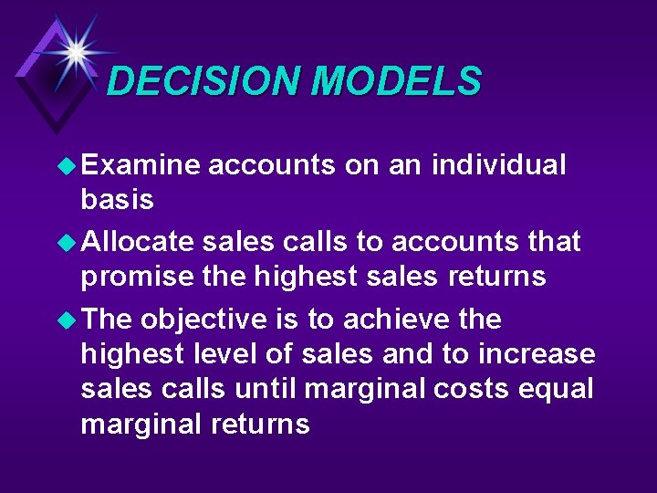 DECISION MODELS u Examine accounts on an individual basis u Allocate sales calls to
